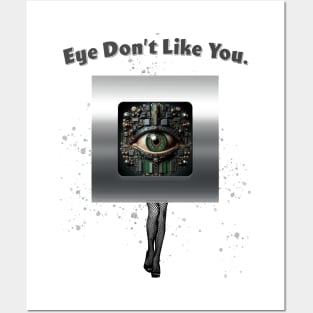 Eye Don't Like You Posters and Art
